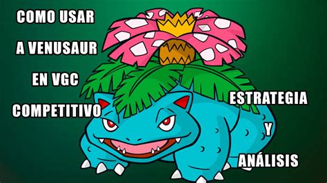 Estrategia de Venusaur en Pokémon Competitivo.